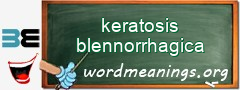 WordMeaning blackboard for keratosis blennorrhagica